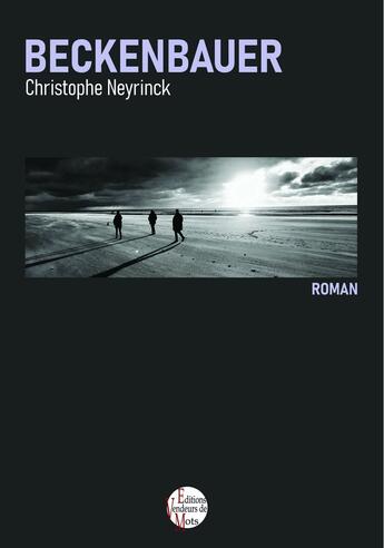 Couverture du livre « Beckenbauer » de Christophe Neyrinck aux éditions Vendeurs De Mots