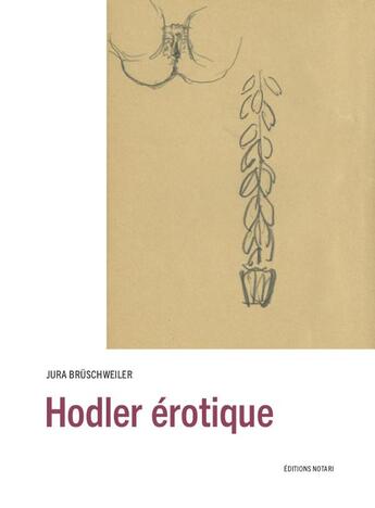 Couverture du livre « Hodler érotique » de Jura Bruschweiler aux éditions Notari