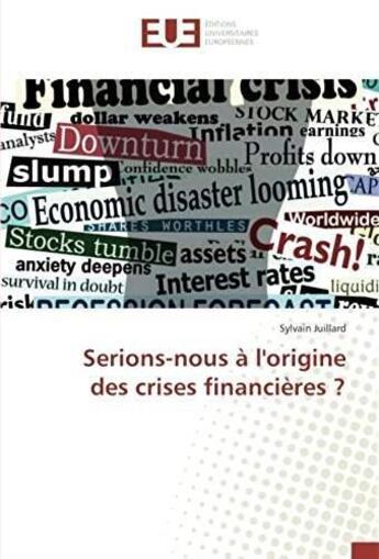 Couverture du livre « Serions-nous a l'origine des crises financieres ? » de Juillard Sylvain aux éditions Editions Universitaires Europeennes