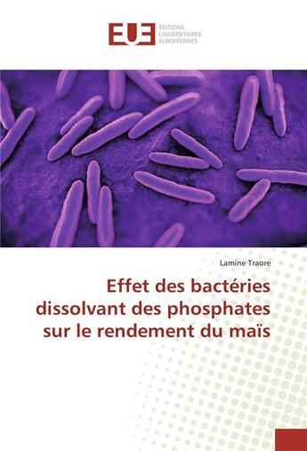 Couverture du livre « Effet des bactéries dissolvant des phosphates sur le rendement du maïs » de Lamine Traore aux éditions Editions Universitaires Europeennes