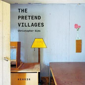 Couverture du livre « The pretend village » de Wells Tower et Christopher Sims aux éditions Kehrer