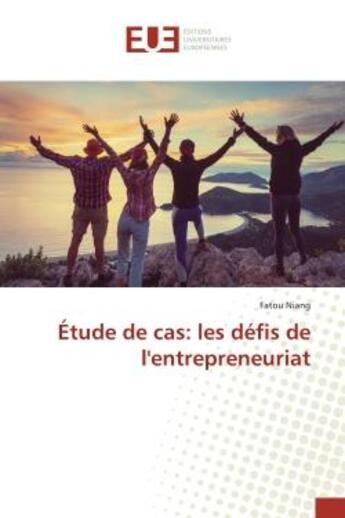 Couverture du livre « Etude de cas: les defis de l'entrepreneuriat » de Niang Fatou aux éditions Editions Universitaires Europeennes