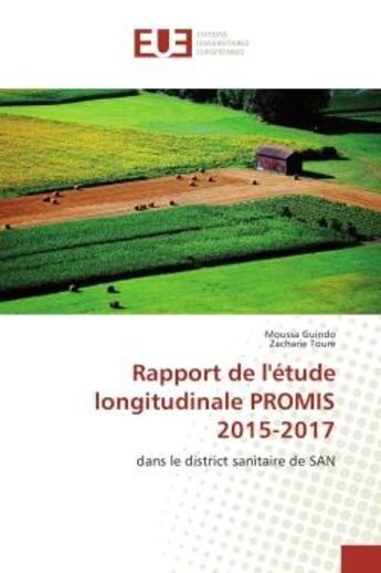 Couverture du livre « Rapport de l'etude longitudinale PROMIS 2015-2017 : Dans le district sanitaire de SAN » de Moussa Guindo aux éditions Editions Universitaires Europeennes