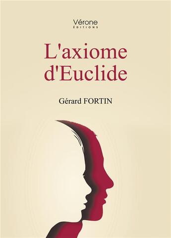 Couverture du livre « L'axiome d'Euclide » de Fortin Gerard aux éditions Verone