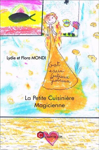 Couverture du livre « La petite cuisinière magicienne » de Lydie Mondi et Flora Mondi aux éditions Chapitre.com