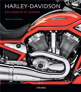 Couverture du livre « Harley-Davidson ; les modèles de légende » de Pascal Szymezak aux éditions L'imprevu