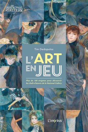 Couverture du livre « L'art en jeu - plus de 100 enigmes pour decouvrir les chefs-duvre de la national gallery » de Tim Dedopulos aux éditions L'imprevu