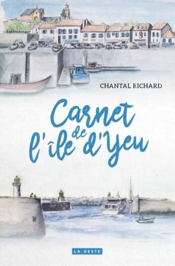 Couverture du livre « Carnet de l'île d'Yeu ; 7 flaneries » de Chantal Richard aux éditions Geste