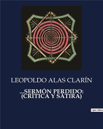 Couverture du livre « ...sermon perdido: (critica y satira) » de Clarin Leopoldo Alas aux éditions Culturea