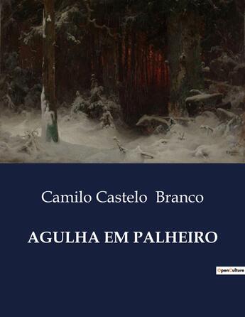 Couverture du livre « AGULHA EM PALHEIRO » de Camilo Castelo Branco aux éditions Culturea