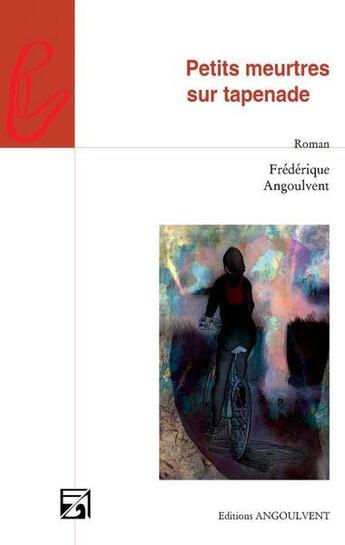 Couverture du livre « Petits meurtres sur tapenade » de Angoulvent F. aux éditions Angoulvent