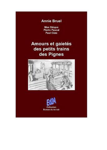 Couverture du livre « Amours et gaietés des petits trains des Pignes » de Bruel Annie aux éditions Auteurs D'aujourd'hui