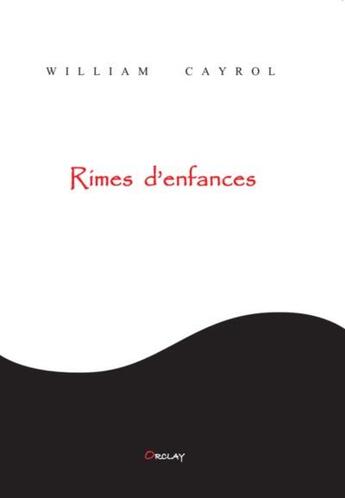 Couverture du livre « Rimes d'enfances » de William Cayrol aux éditions Orclay