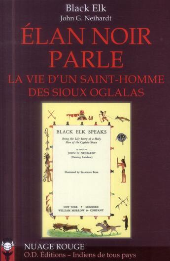 Couverture du livre « Elan Noir parle ; la vie d'un saint-homme des sioux Oglalas » de Black Elk et John G. Neihardt aux éditions Indiens De Tous Pays