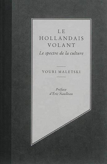 Couverture du livre « Le Hollandais volant ; le spectre de la culture » de Youri Maletski aux éditions Louison