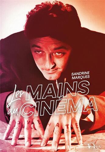 Couverture du livre « Les mains au cinéma » de Sandrine Marques aux éditions Aedon