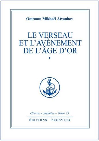 Couverture du livre « OEUVRES COMPLETES t.25 ; le verseau et l'avènement de l'âge d'or t.1 » de Omraam Mikhael Aivanhov aux éditions Prosveta