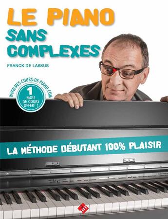 Couverture du livre « Le piano sans complexes ; la méthode débutant 100% plaisir » de Lassus (De) Franck aux éditions Hit Diffusion