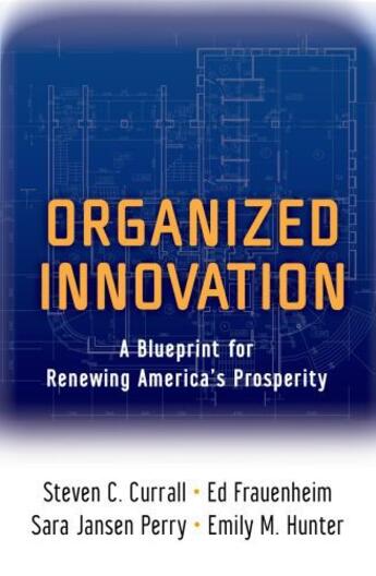 Couverture du livre « Organized Innovation: A Blueprint for Renewing America's Prosperity » de Hunter Emily M aux éditions Oxford University Press Usa