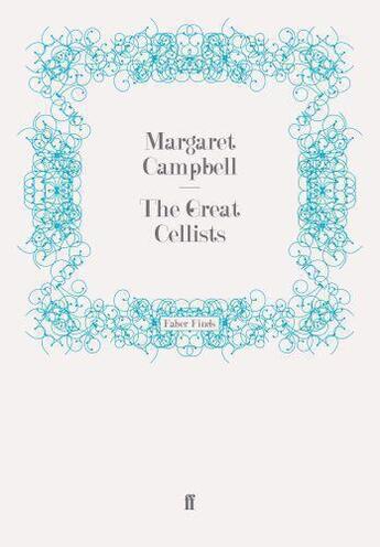 Couverture du livre « The Great Cellists » de Campbell Margaret aux éditions Faber And Faber Digital