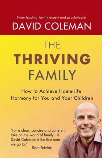 Couverture du livre « The Thriving Family: How to Achieve Lasting Home-Life Harmony for You » de Coleman David aux éditions Hachette Ireland Digital