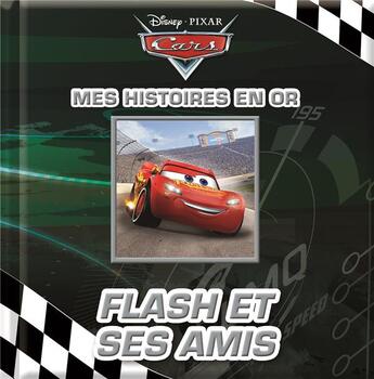 Couverture du livre « Disney Pixar ; mes histoires en or ; Flash et ses amis » de  aux éditions Pi Kids