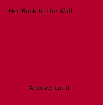 Couverture du livre « Her Back to the Wall » de Andrew Laird aux éditions Epagine