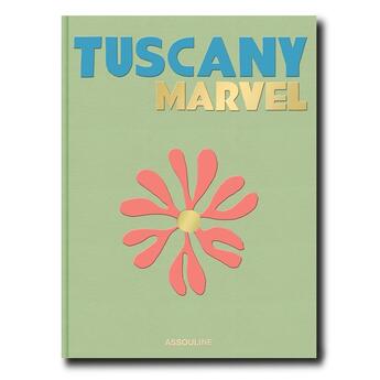 Couverture du livre « Tuscany marvel » de Cesare Cunaccia aux éditions Assouline