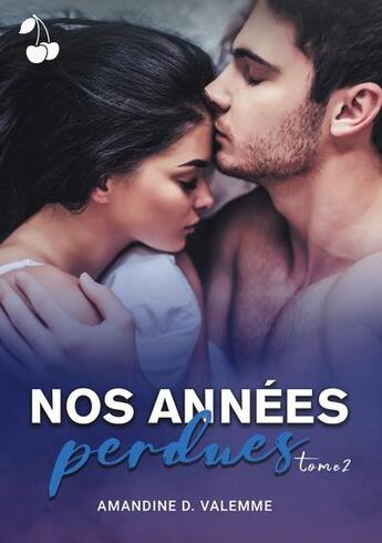 Couverture du livre « Nos années perdues Tome 2 » de Amandine Valemme aux éditions Cherry Publishiing