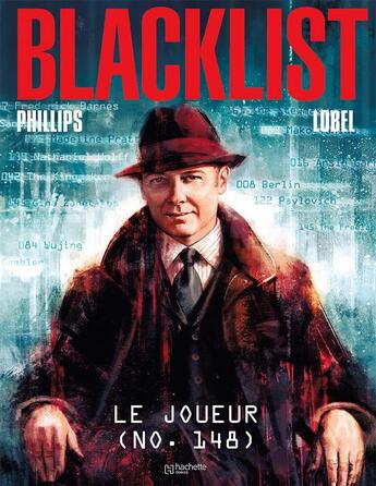 Couverture du livre « The blacklist t.1 ; le joueur » de Phillips Lobel aux éditions Hachette Comics