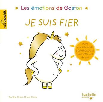 Couverture du livre « Gaston la licorne : les émotions de Gaston : je suis fier » de Aurélie Chien Chow Chine aux éditions Hachette Enfants