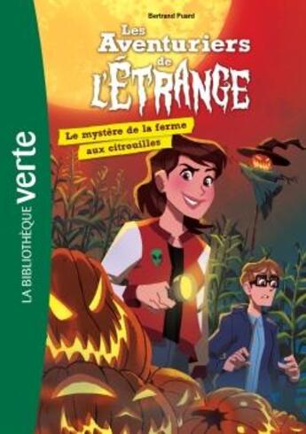 Couverture du livre « Les aventuriers de l'étrange Tome 9 : le mystère de la ferme aux citrouilles » de Bertrand Puard aux éditions Hachette Jeunesse