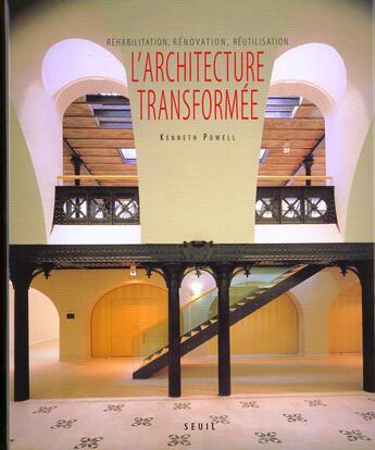 Couverture du livre « L'architecture transformee. rehabilitation, renovation, reutilisation » de Kenneth Powell aux éditions Seuil