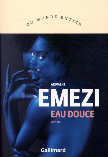 Couverture du livre « Eau douce » de Akwaeke Emezi aux éditions Gallimard