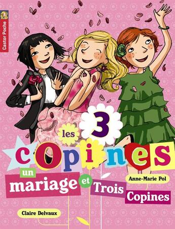 Couverture du livre « Les 3 copines T.12 ; un mariage et trois copines ! » de Anne-Marie Pol et Claire Delvaux aux éditions Pere Castor