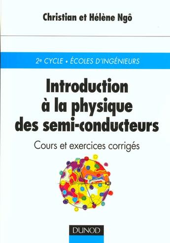 Couverture du livre « Introduction a la physique des semi-conducteurs - cours et corriges » de Christian Ngo aux éditions Dunod