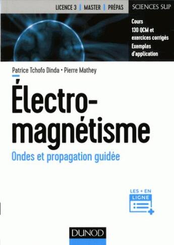 Couverture du livre « Électromagnétisme ; ondes et propagation guidée » de Patrice Tchofo Dinda et Pierre Mathey aux éditions Dunod