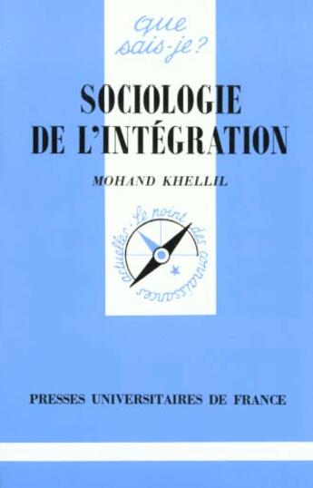 Couverture du livre « Sociologie de l'integration » de Khellil M aux éditions Que Sais-je ?