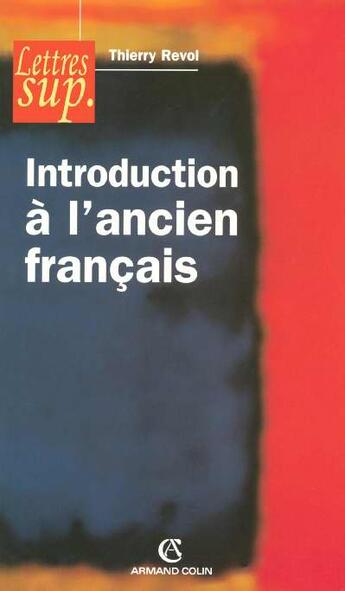 Couverture du livre « Introduction à l'ancien français » de Thierry Revol aux éditions Armand Colin