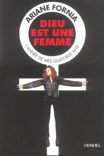 Couverture du livre « Dieu est une femme : L'année de mes quatorze ans » de Ariane Fornia aux éditions Denoel