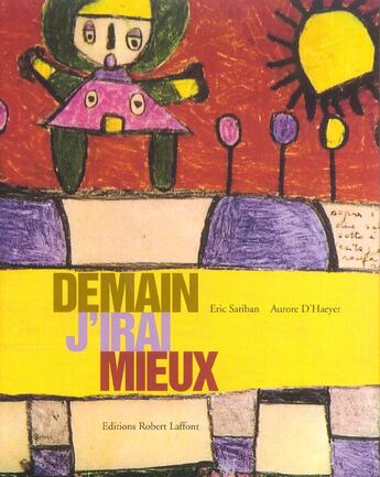 Couverture du livre « Demain j'irai mieux » de Sariban/Haeyer aux éditions Robert Laffont