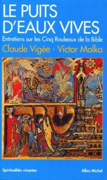 Couverture du livre « Le puits d'eaux vives ; entretiens sur les cinq rouleaux de la Bible » de Victor Malka et Claude Vigee aux éditions Albin Michel