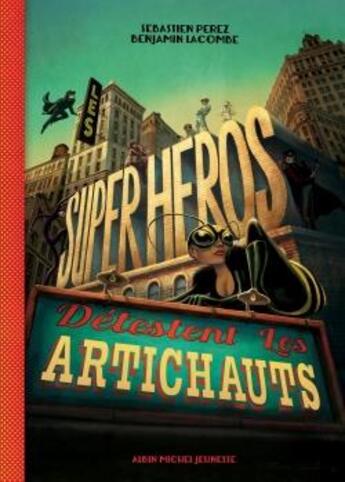 Couverture du livre « Les super-héros détestent les artichauts » de Benjamin Lacombe et Sebastien Perez aux éditions Albin Michel Jeunesse