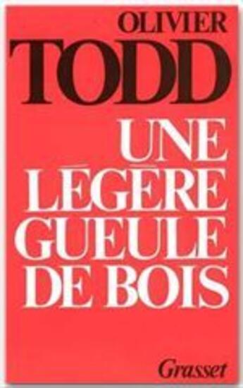 Couverture du livre « Une légère gueule de bois » de Olivier Todd aux éditions Grasset