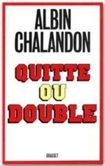 Couverture du livre « Quitte ou double » de Albin Chalandon aux éditions Grasset