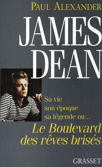 Couverture du livre « James dean boulevard des reves brises » de Paul Alexander aux éditions Grasset Et Fasquelle