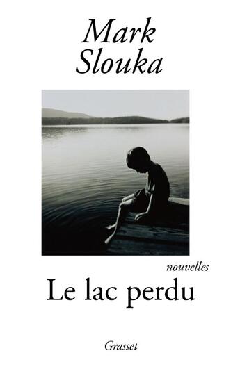 Couverture du livre « Le lac perdu » de Mark Slouka aux éditions Grasset