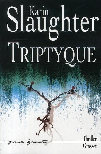 Couverture du livre « Triptyque » de Karin Slaughter aux éditions Grasset Et Fasquelle