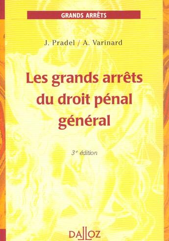 Couverture du livre « Grands Arrets Du Droit Penal T.1 ; Les Sources Du Droit Penal ; L'Infraction ; 3e Edition » de Jean Pradel et Andre Varinard aux éditions Dalloz