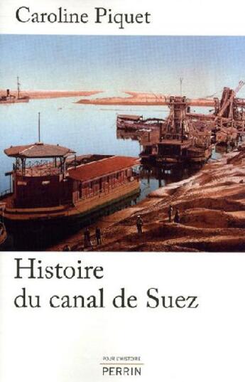 Couverture du livre « Histoire du canal de Suez » de Caroline Piquet aux éditions Perrin